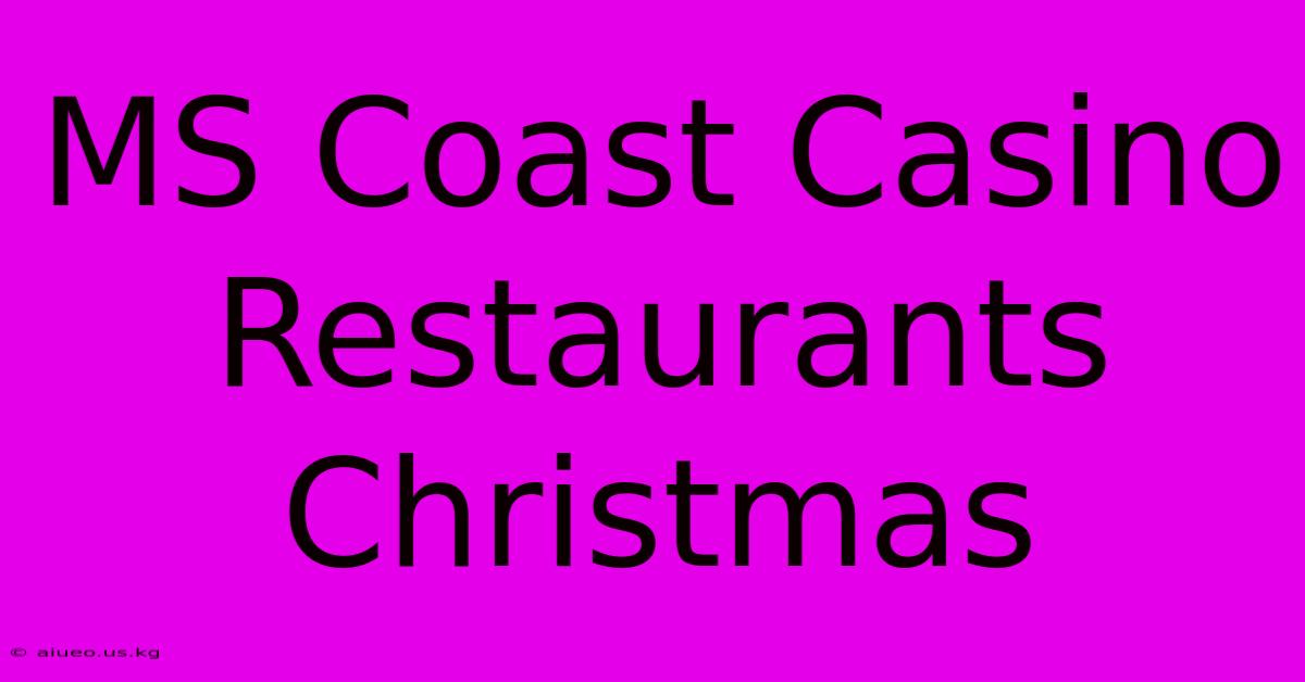 MS Coast Casino Restaurants Christmas