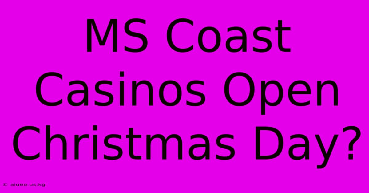 MS Coast Casinos Open Christmas Day?