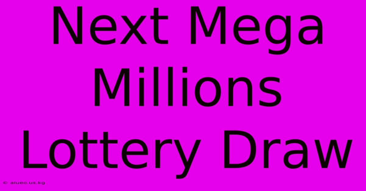 Next Mega Millions Lottery Draw