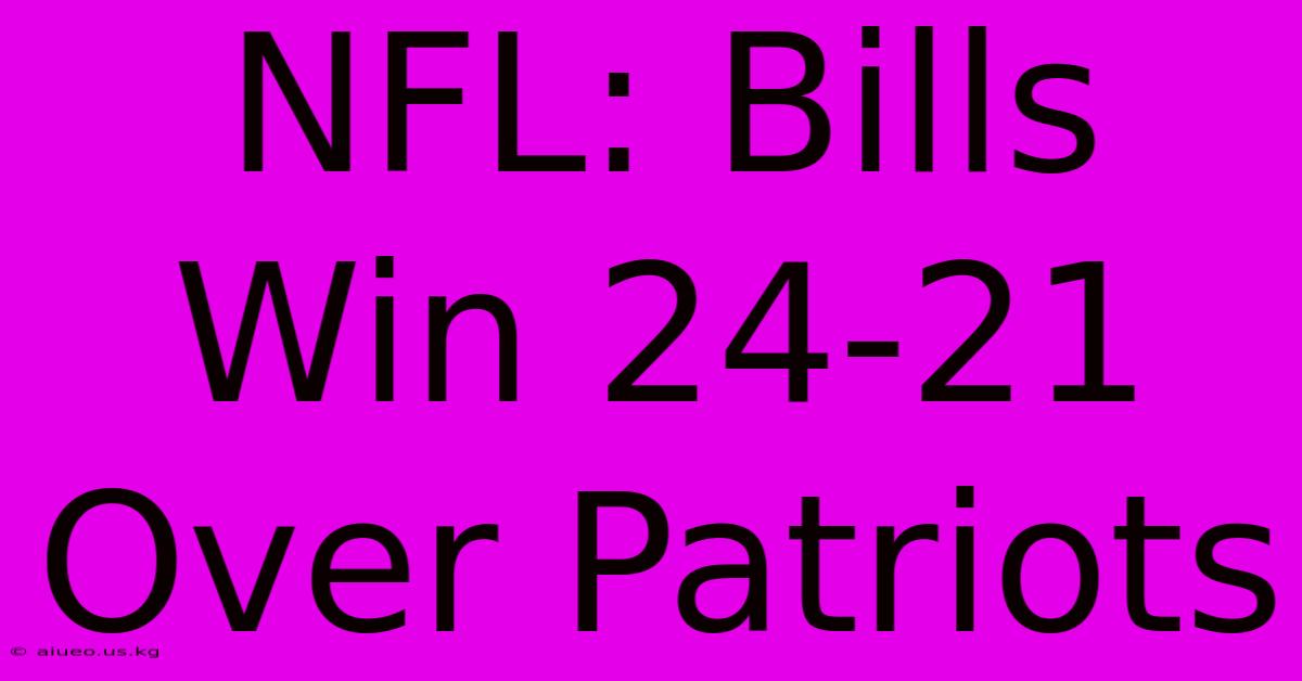 NFL: Bills Win 24-21 Over Patriots