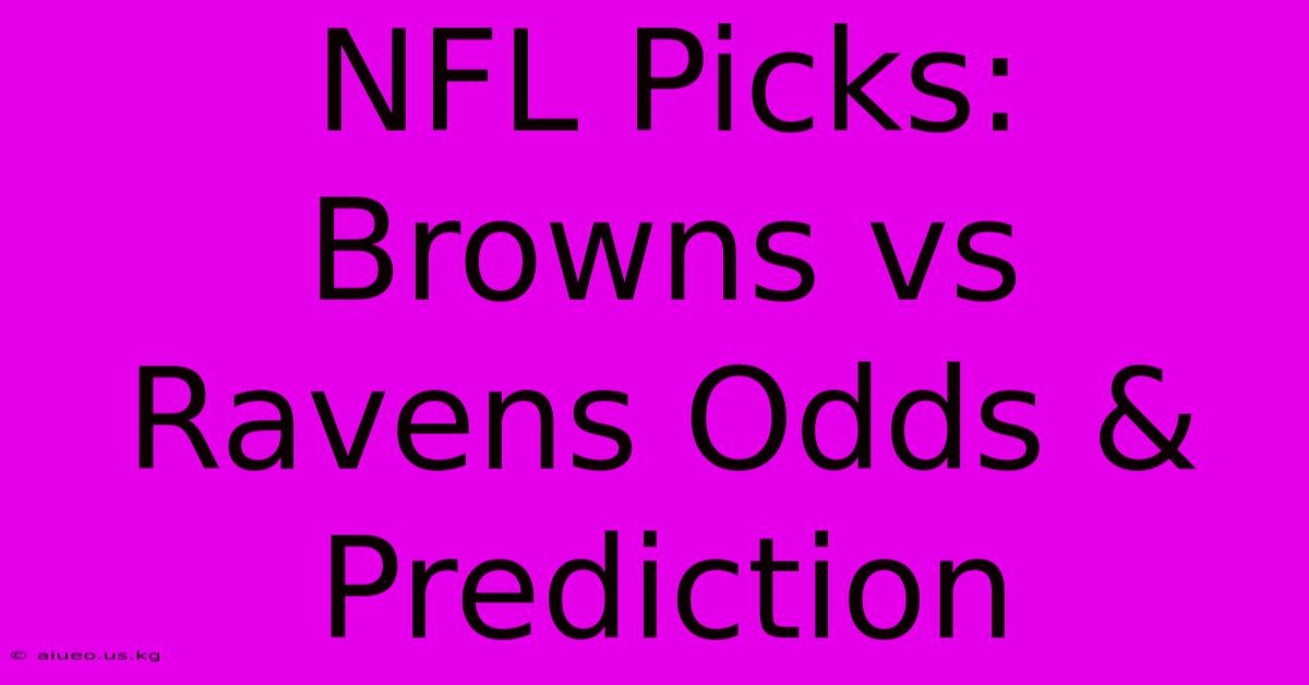 NFL Picks: Browns Vs Ravens Odds & Prediction