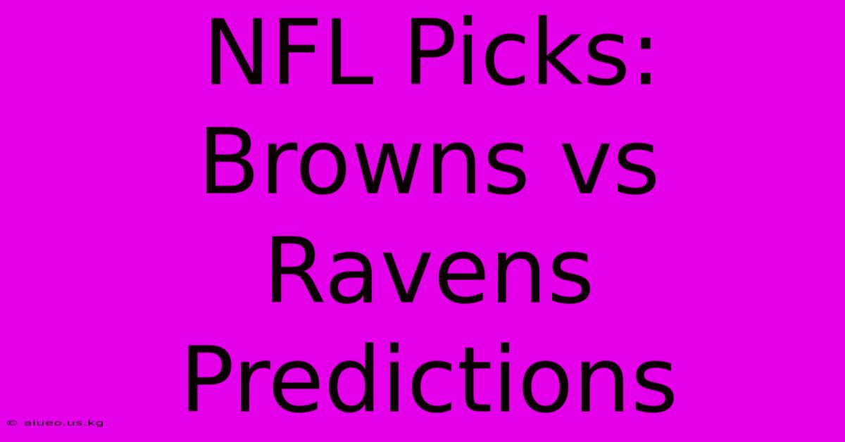 NFL Picks: Browns Vs Ravens Predictions