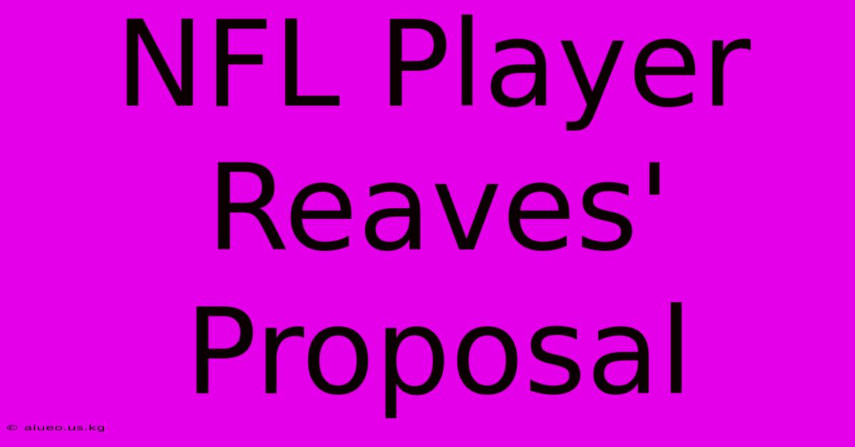 NFL Player Reaves' Proposal