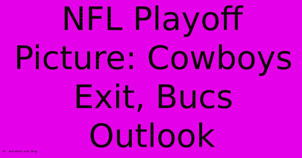 NFL Playoff Picture: Cowboys Exit, Bucs Outlook