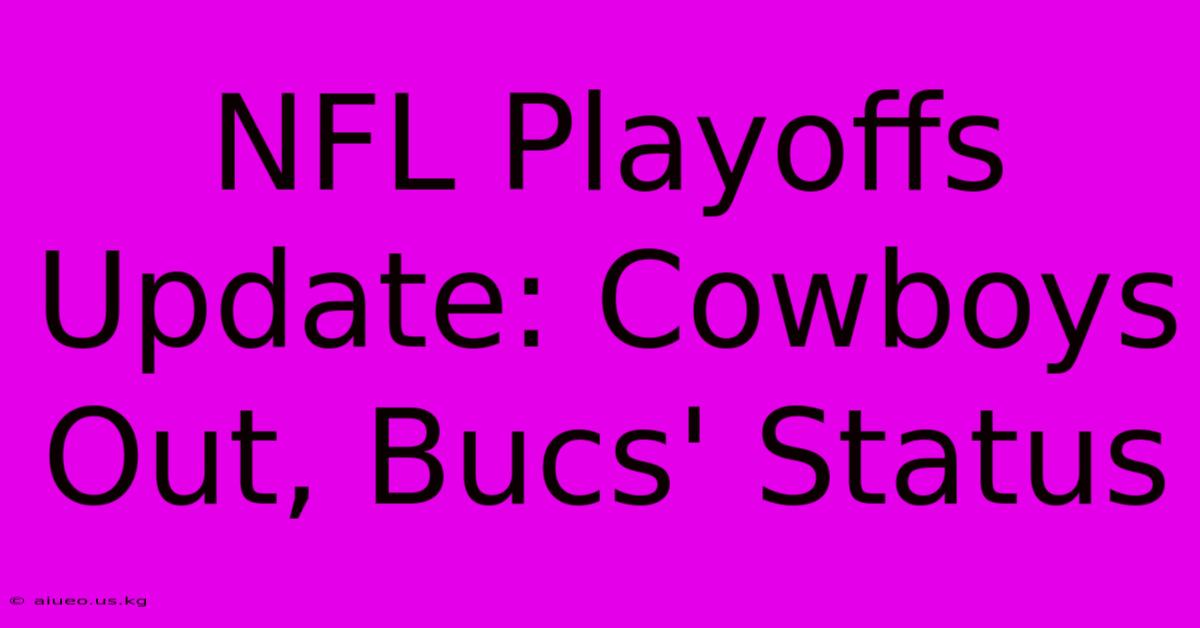 NFL Playoffs Update: Cowboys Out, Bucs' Status