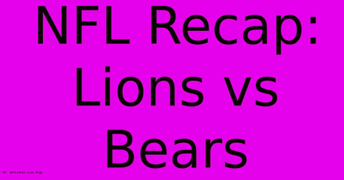 NFL Recap: Lions Vs Bears