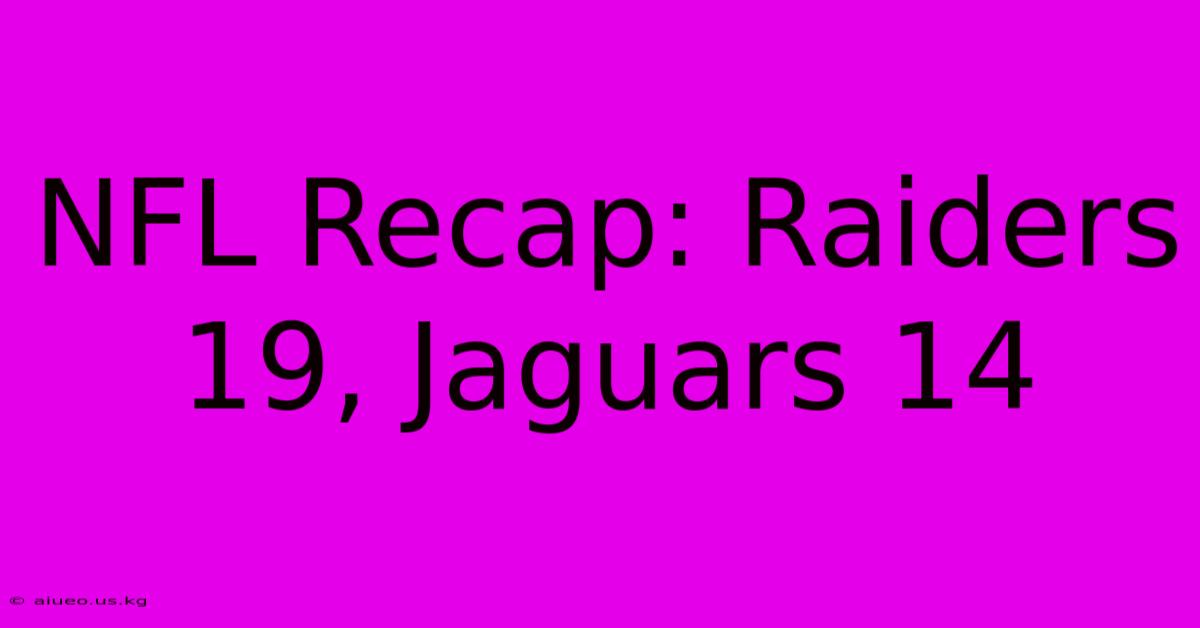 NFL Recap: Raiders 19, Jaguars 14