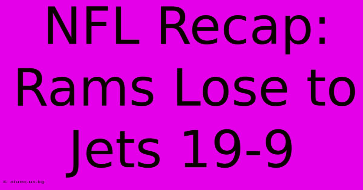 NFL Recap: Rams Lose To Jets 19-9