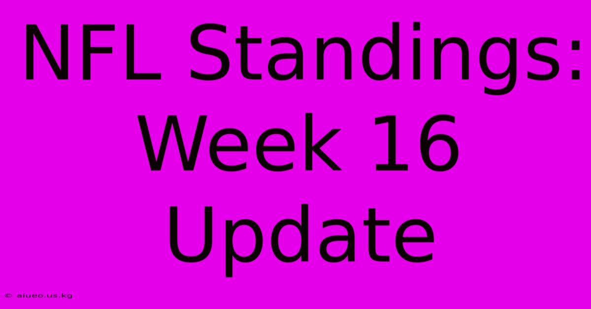 NFL Standings: Week 16 Update