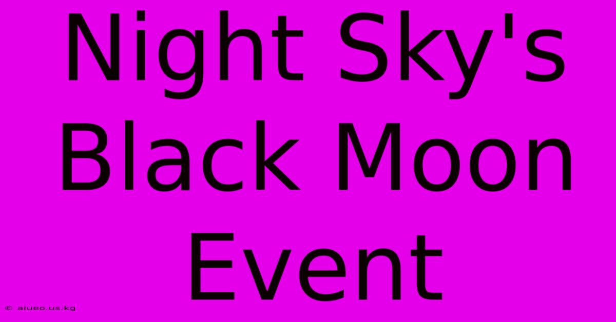 Night Sky's Black Moon Event