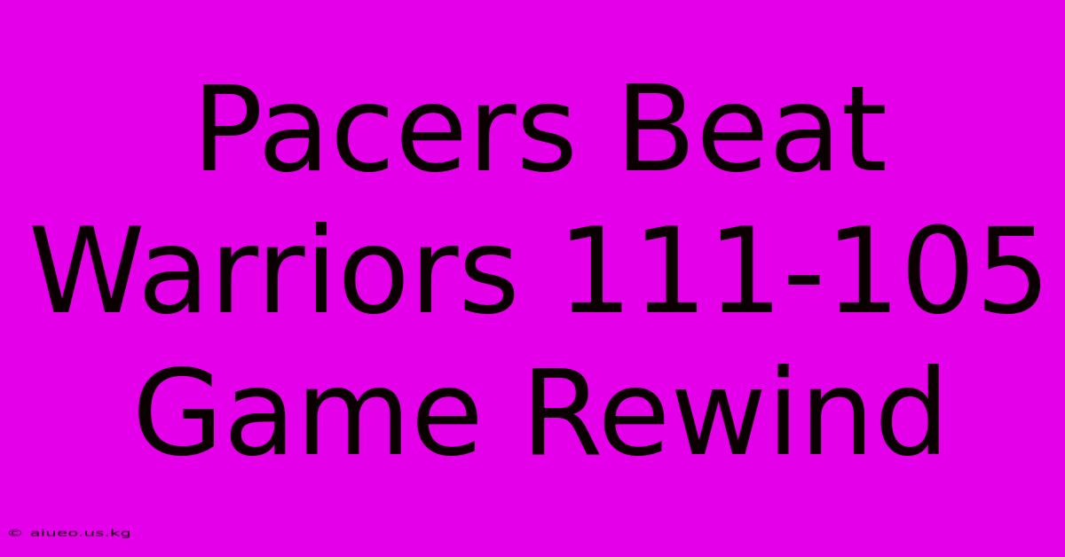 Pacers Beat Warriors 111-105 Game Rewind