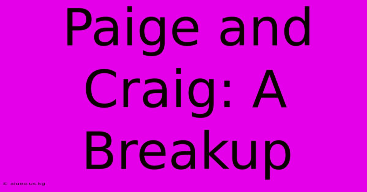 Paige And Craig: A Breakup