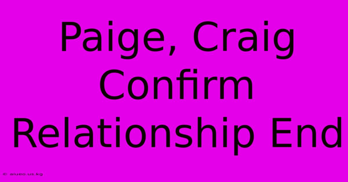 Paige, Craig Confirm Relationship End