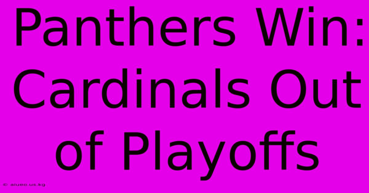 Panthers Win: Cardinals Out Of Playoffs