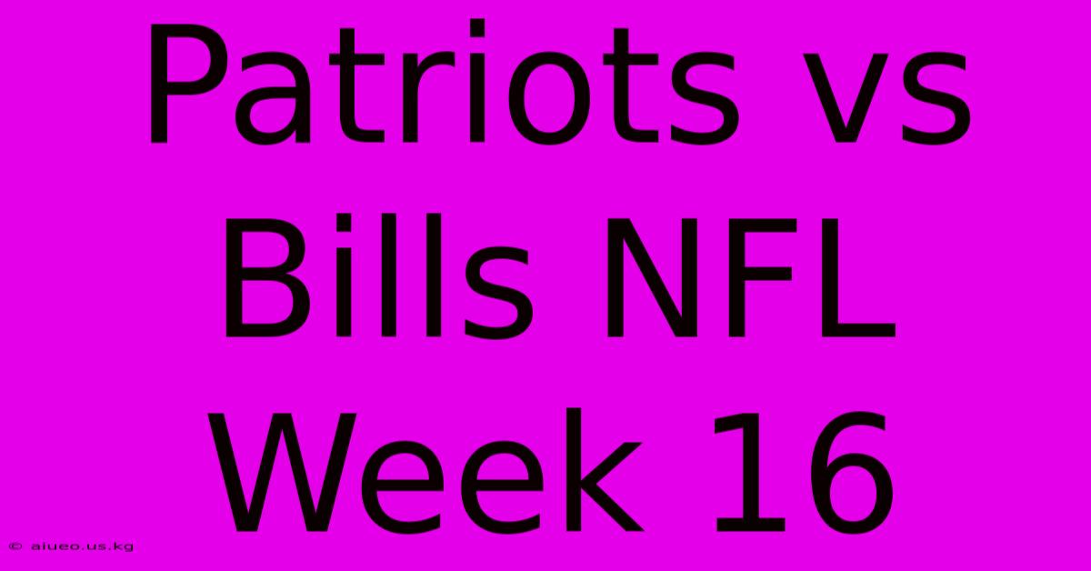 Patriots Vs Bills NFL Week 16