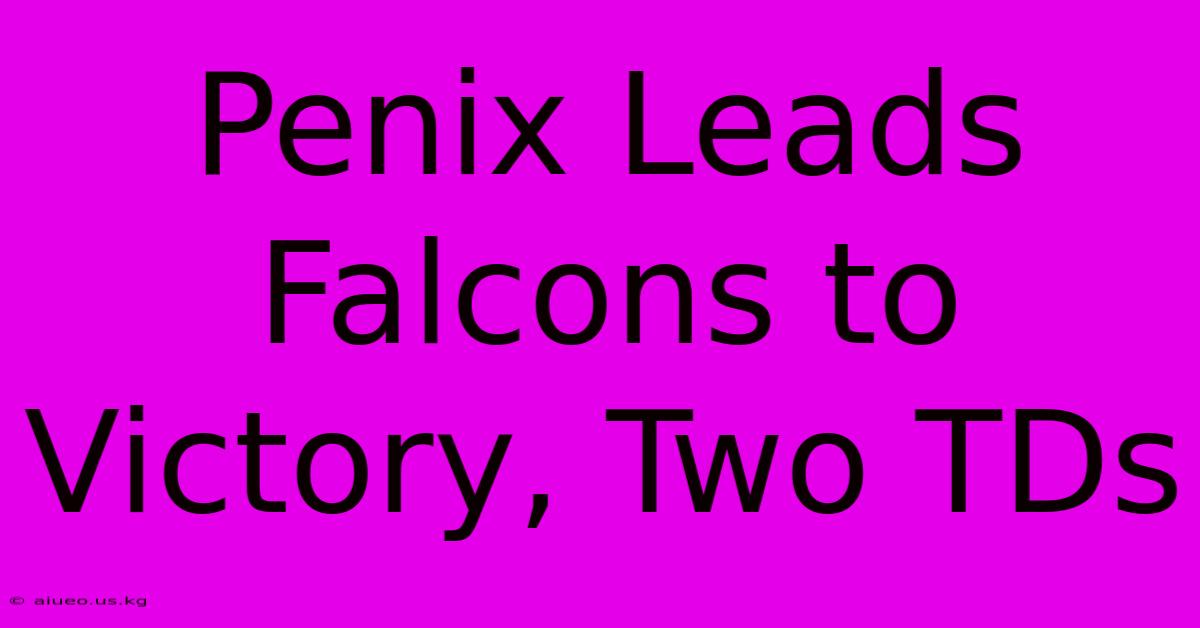 Penix Leads Falcons To Victory, Two TDs