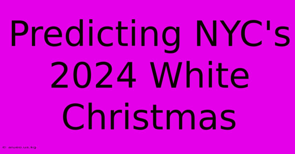 Predicting NYC's 2024 White Christmas