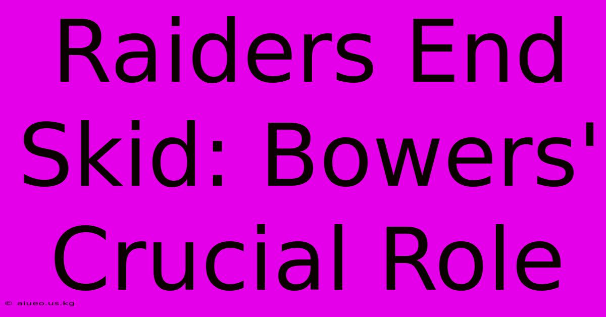 Raiders End Skid: Bowers' Crucial Role