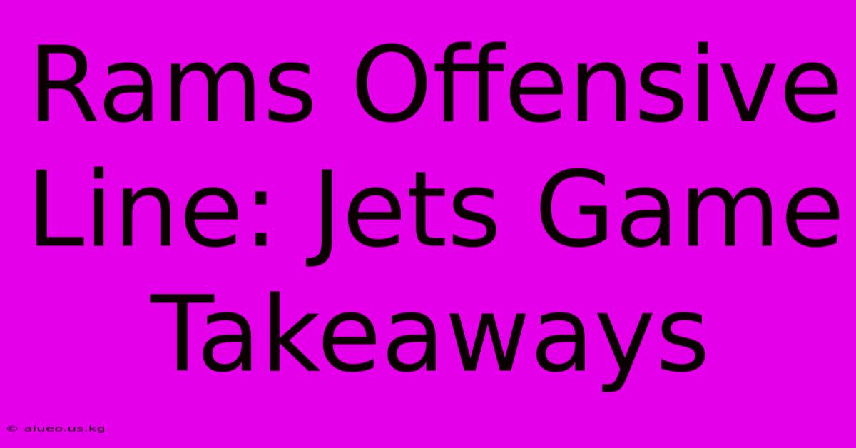 Rams Offensive Line: Jets Game Takeaways