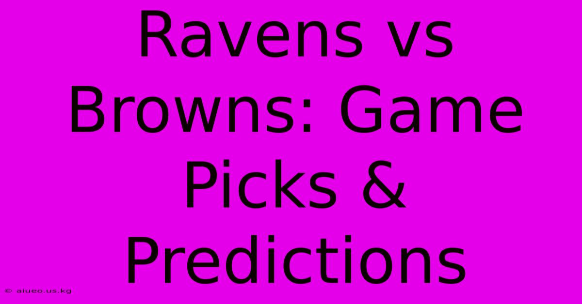 Ravens Vs Browns: Game Picks & Predictions