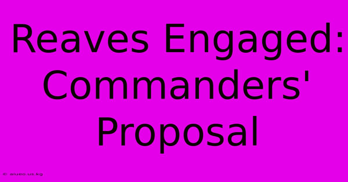 Reaves Engaged: Commanders' Proposal