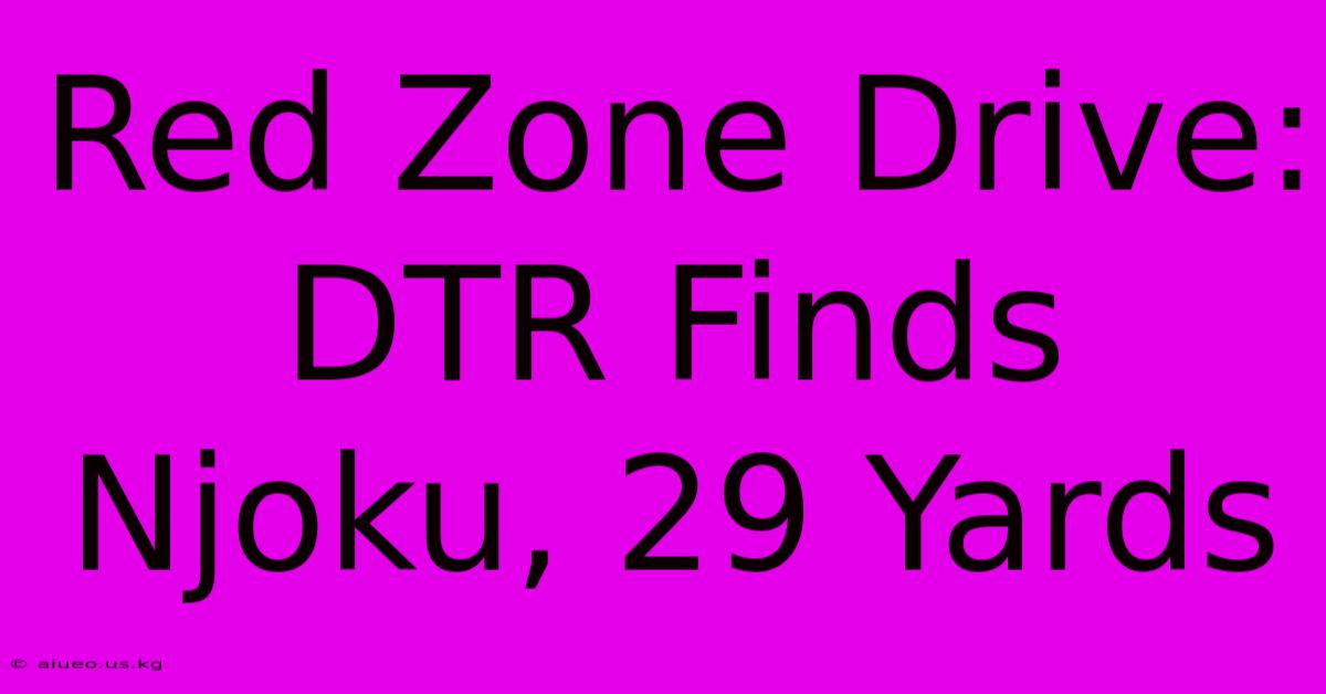 Red Zone Drive: DTR Finds Njoku, 29 Yards