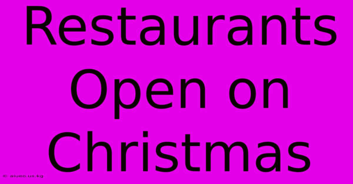 Restaurants Open On Christmas