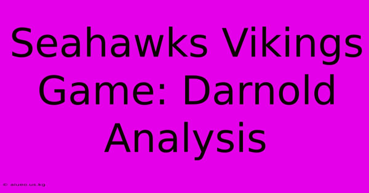 Seahawks Vikings Game: Darnold Analysis