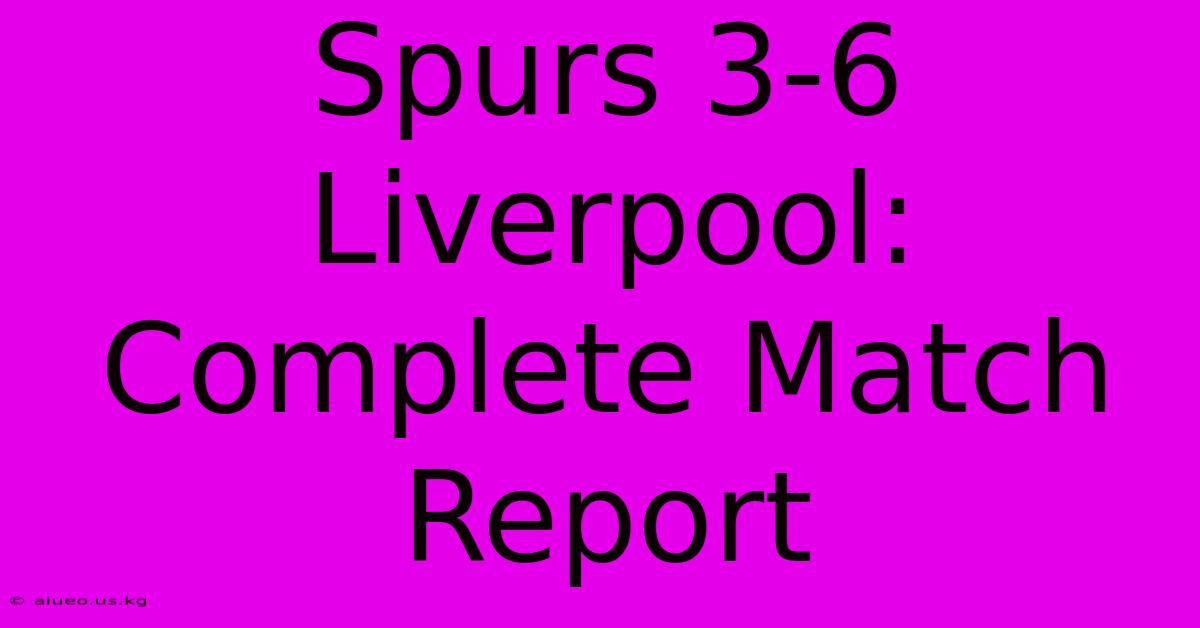 Spurs 3-6 Liverpool: Complete Match Report