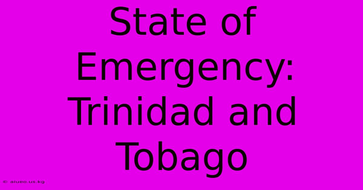 State Of Emergency: Trinidad And Tobago