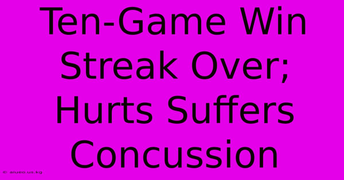 Ten-Game Win Streak Over; Hurts Suffers Concussion