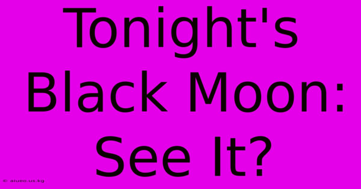 Tonight's Black Moon: See It?