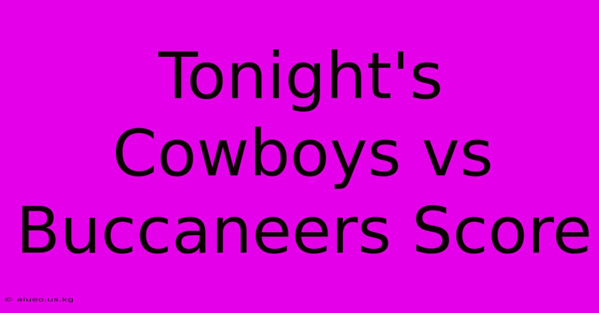 Tonight's Cowboys Vs Buccaneers Score