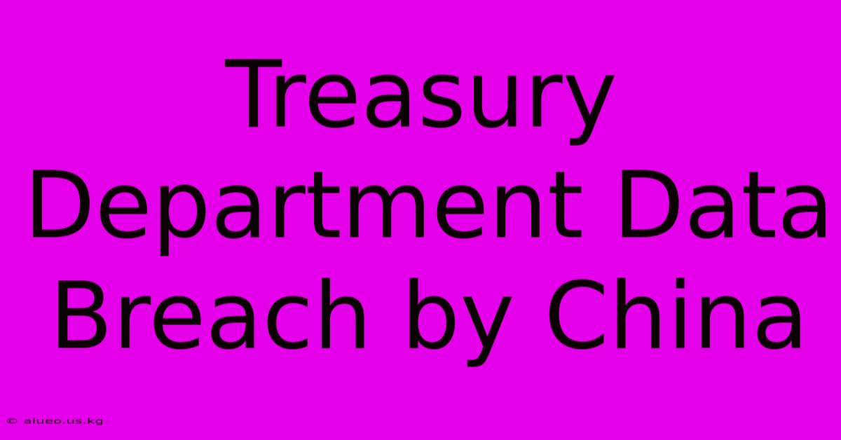 Treasury Department Data Breach By China