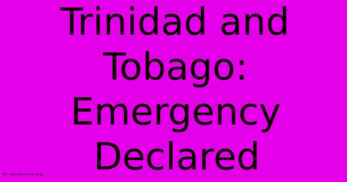 Trinidad And Tobago: Emergency Declared