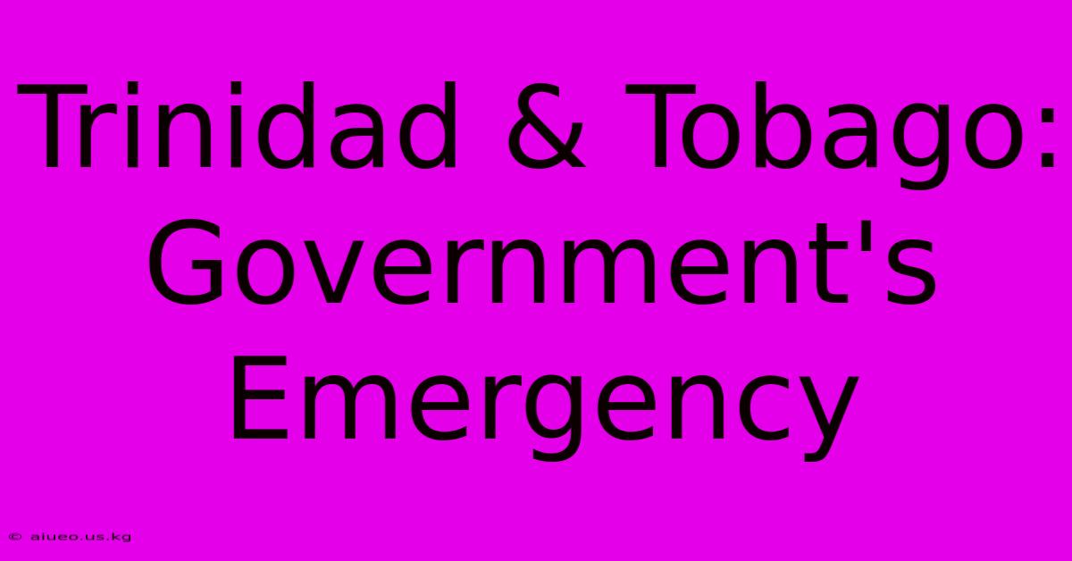 Trinidad & Tobago: Government's Emergency