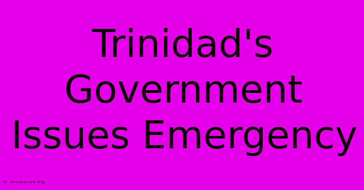 Trinidad's Government Issues Emergency