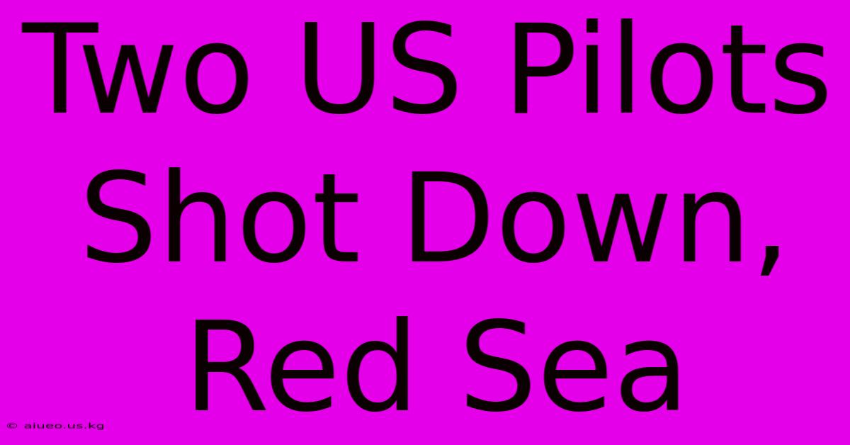 Two US Pilots Shot Down, Red Sea