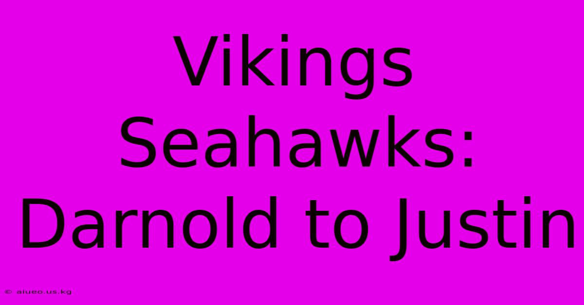 Vikings Seahawks: Darnold To Justin