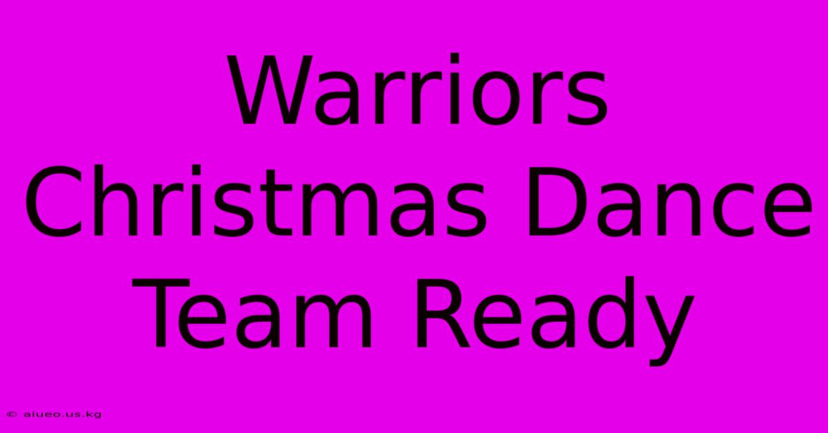 Warriors Christmas Dance Team Ready