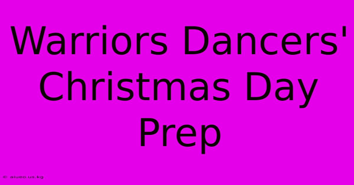 Warriors Dancers' Christmas Day Prep