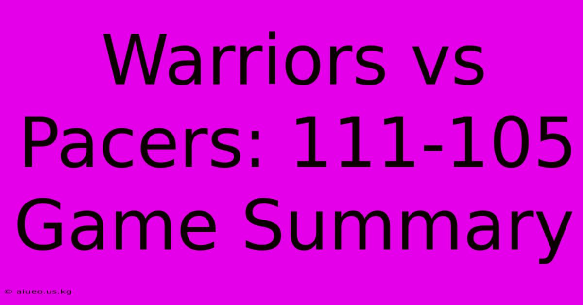 Warriors Vs Pacers: 111-105 Game Summary