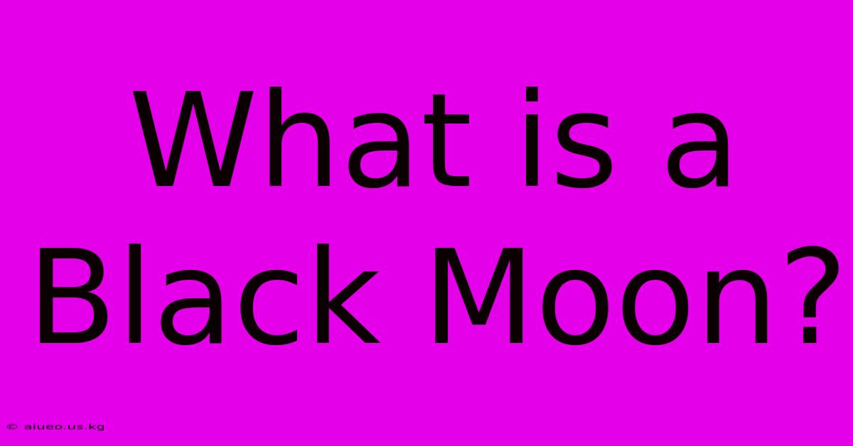 What Is A Black Moon?